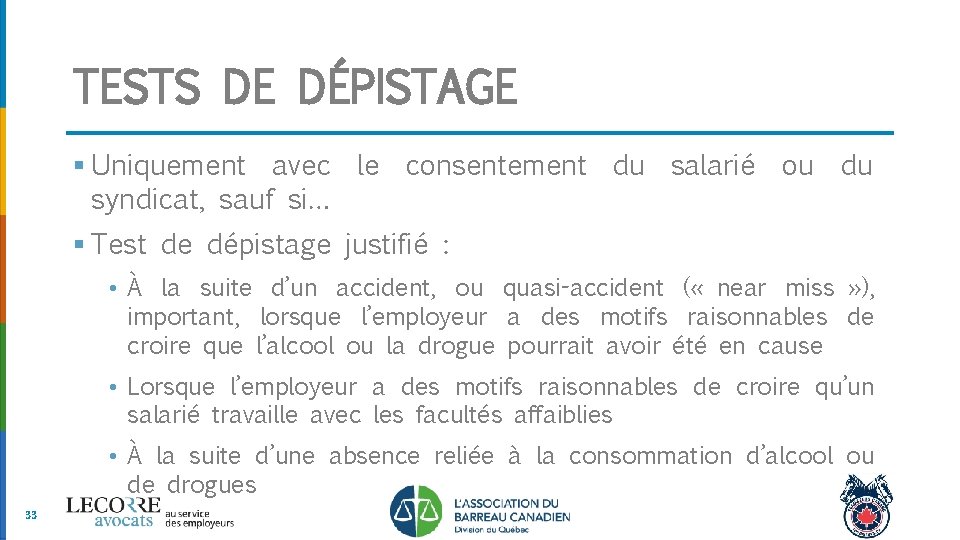 TESTS DE DÉPISTAGE § Uniquement avec le consentement du salarié ou du syndicat, sauf