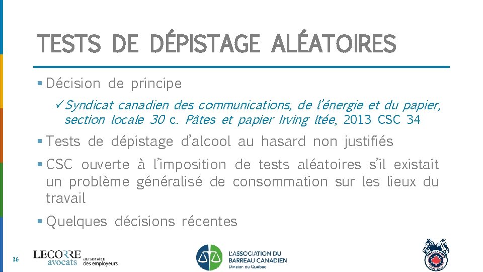 TESTS DE DÉPISTAGE ALÉATOIRES § Décision de principe üSyndicat canadien des communications, de l’énergie