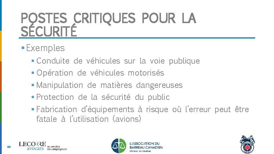 POSTES CRITIQUES POUR LA SÉCURITÉ § Exemples § Conduite de véhicules sur la voie