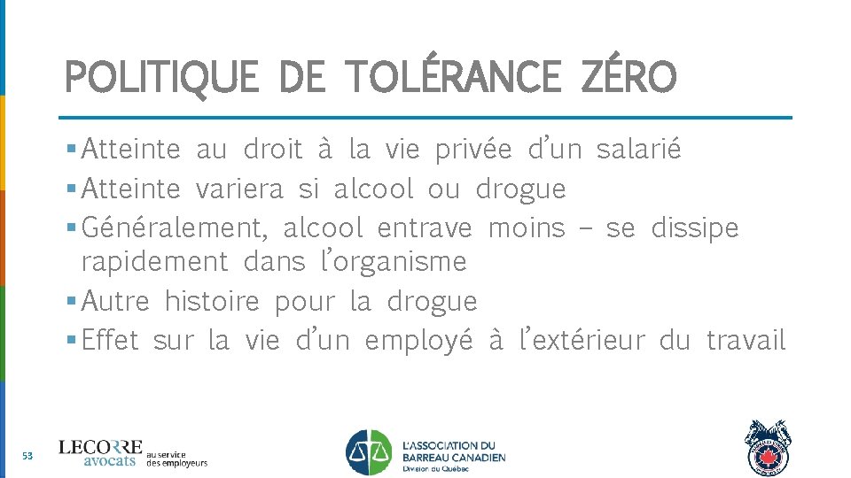 POLITIQUE DE TOLÉRANCE ZÉRO § Atteinte au droit à la vie privée d’un salarié