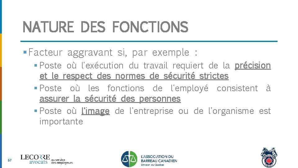 NATURE DES FONCTIONS § Facteur aggravant si, par exemple : § Poste où l'exécution