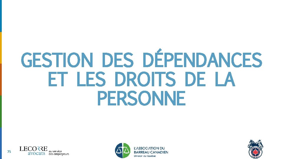 GESTION DES DÉPENDANCES ET LES DROITS DE LA PERSONNE 75 