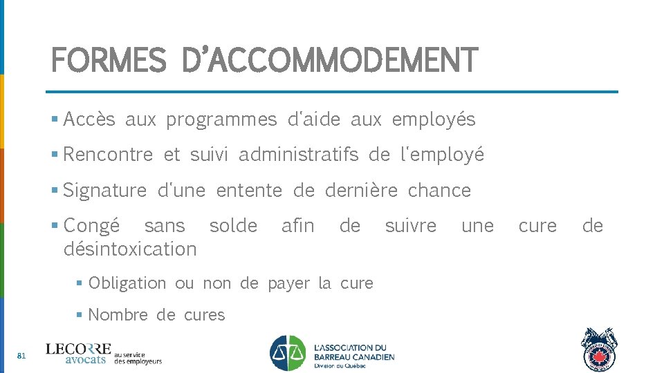 FORMES D’ACCOMMODEMENT § Accès aux programmes d'aide aux employés § Rencontre et suivi administratifs