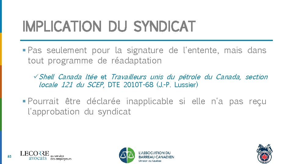 IMPLICATION DU SYNDICAT § Pas seulement pour la signature de l'entente, mais dans tout