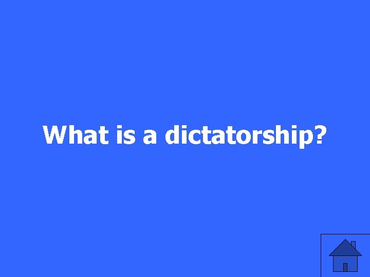 What is a dictatorship? 