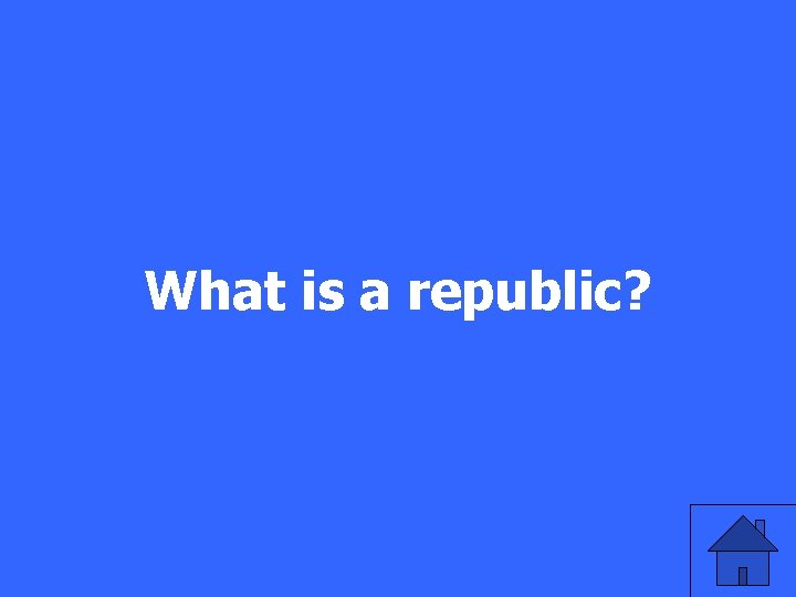What is a republic? 