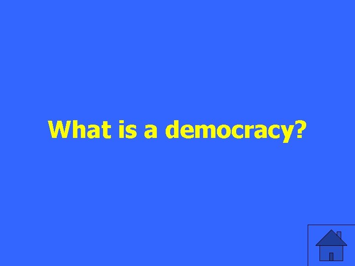 What is a democracy? 