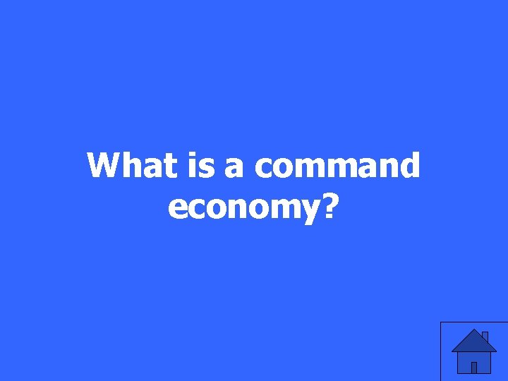 What is a command economy? 