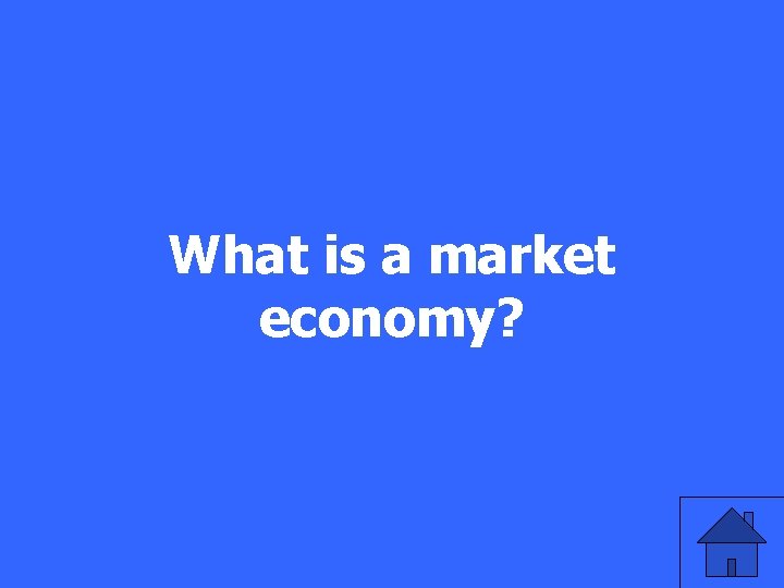 What is a market economy? 