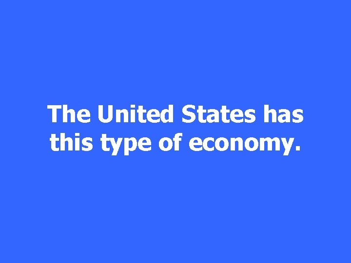 The United States has this type of economy. 