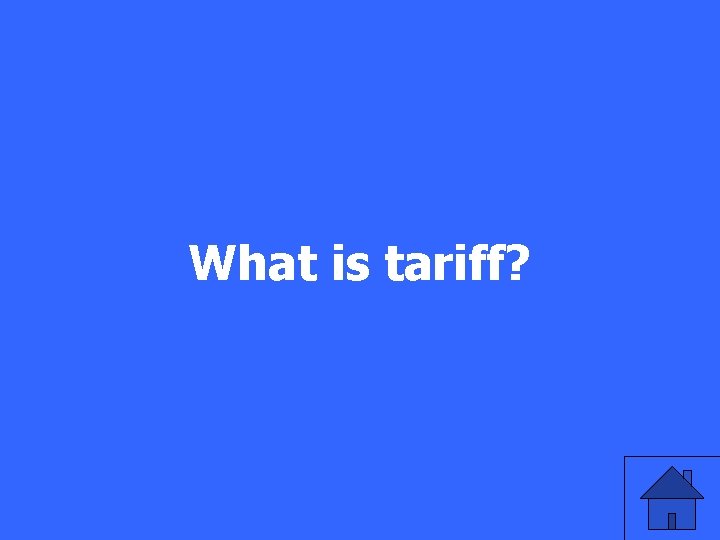 What is tariff? 