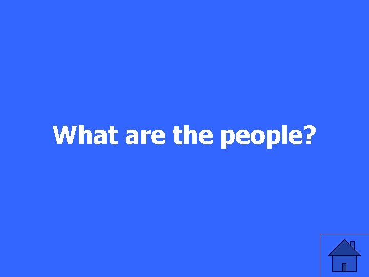 What are the people? 