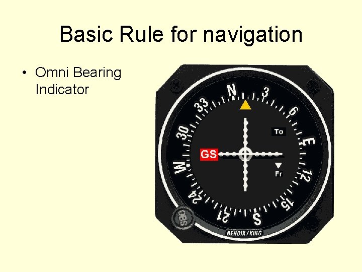 Basic Rule for navigation • Omni Bearing Indicator 