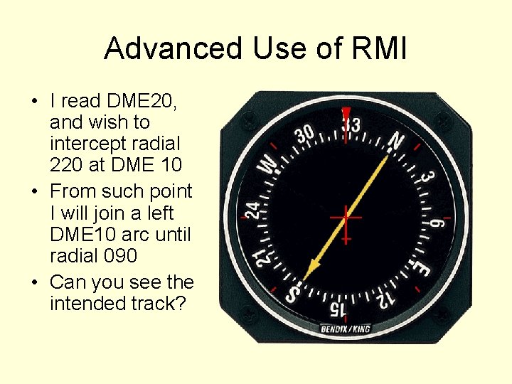Advanced Use of RMI • I read DME 20, and wish to intercept radial