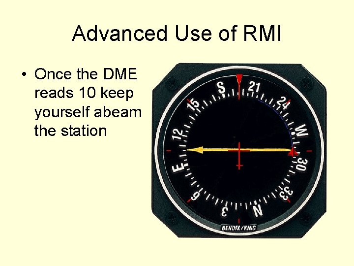 Advanced Use of RMI • Once the DME reads 10 keep yourself abeam the