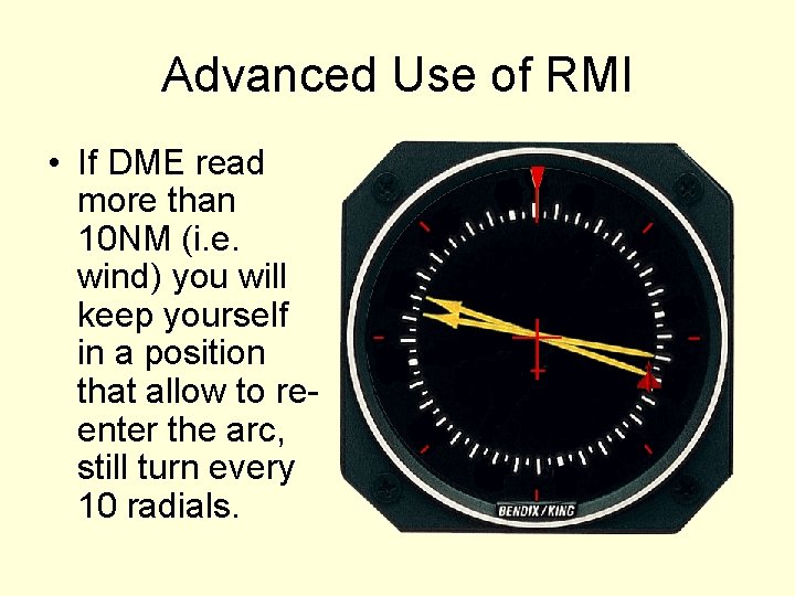 Advanced Use of RMI • If DME read more than 10 NM (i. e.