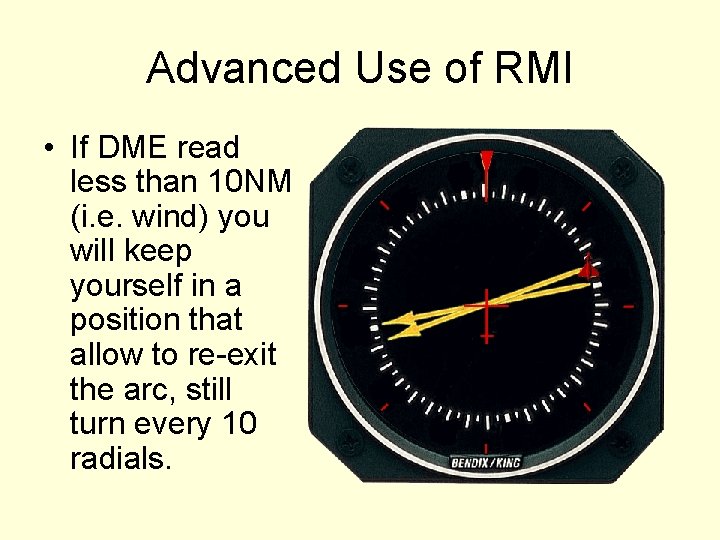 Advanced Use of RMI • If DME read less than 10 NM (i. e.