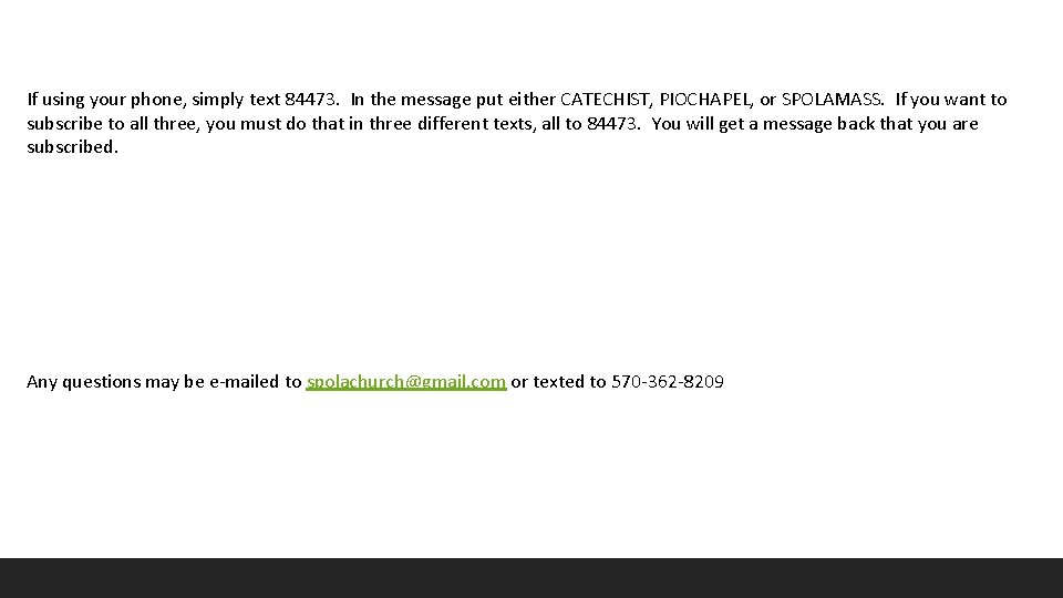 If using your phone, simply text 84473. In the message put either CATECHIST, PIOCHAPEL,