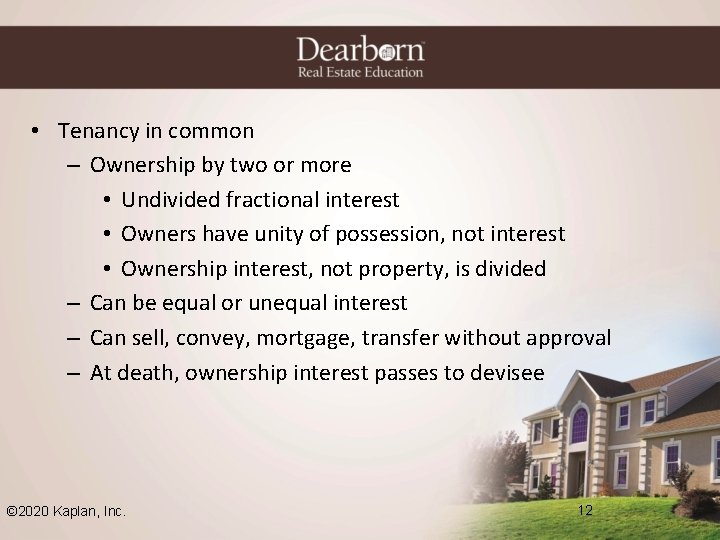  • Tenancy in common – Ownership by two or more • Undivided fractional