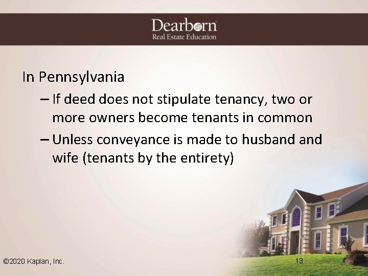 In Pennsylvania – If deed does not stipulate tenancy, two or more owners become