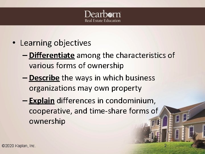  • Learning objectives – Differentiate among the characteristics of various forms of ownership