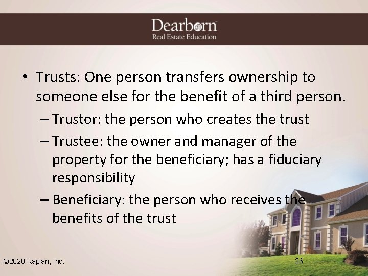  • Trusts: One person transfers ownership to someone else for the benefit of