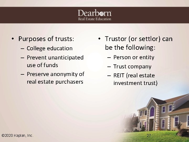  • Purposes of trusts: – College education – Prevent unanticipated use of funds