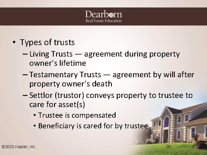  • Types of trusts – Living Trusts — agreement during property owner’s lifetime