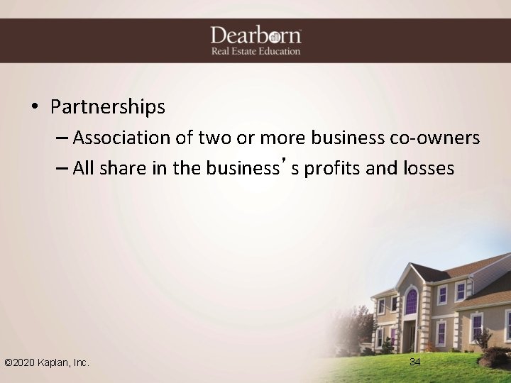  • Partnerships – Association of two or more business co-owners – All share