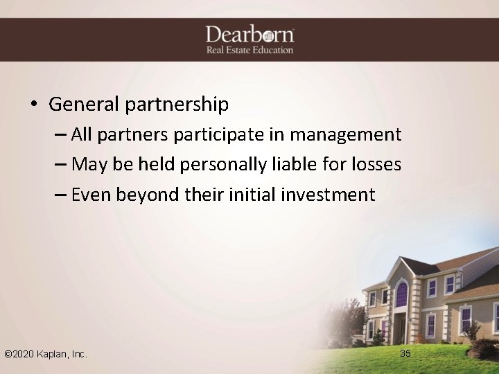  • General partnership – All partners participate in management – May be held