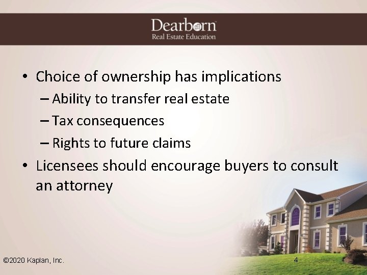  • Choice of ownership has implications – Ability to transfer real estate –