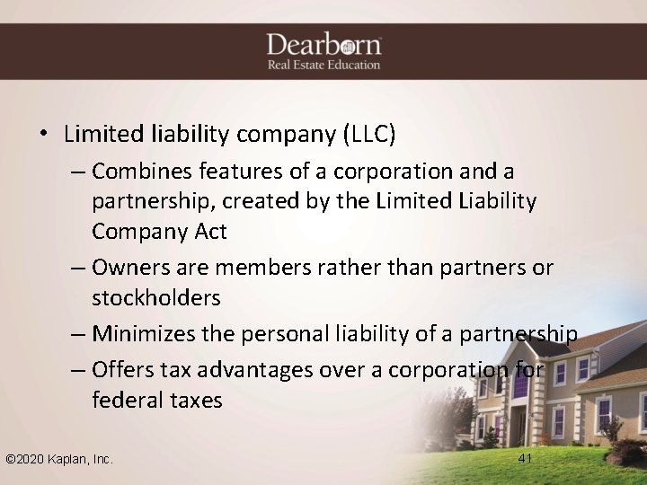  • Limited liability company (LLC) – Combines features of a corporation and a