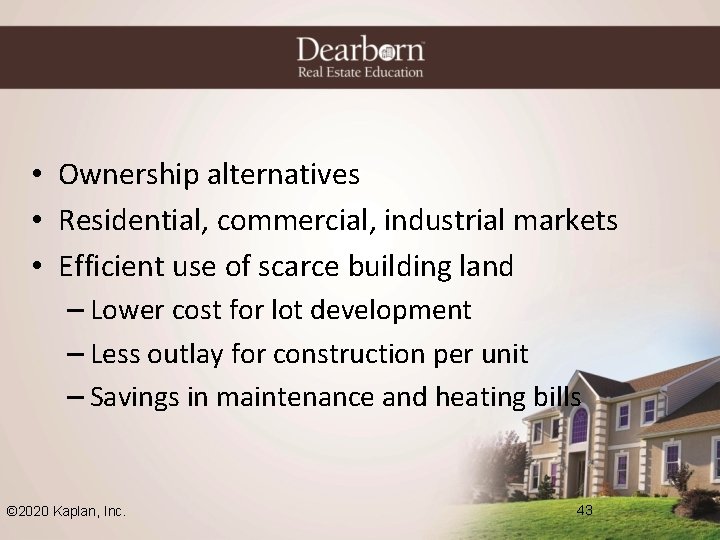  • Ownership alternatives • Residential, commercial, industrial markets • Efficient use of scarce