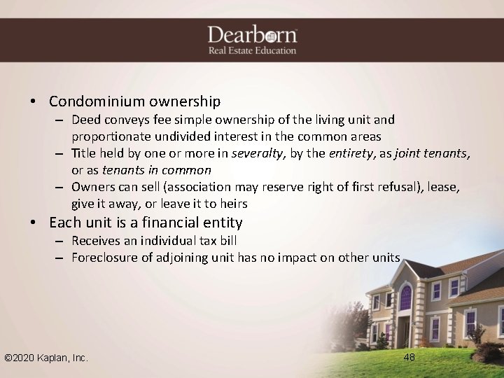  • Condominium ownership – Deed conveys fee simple ownership of the living unit