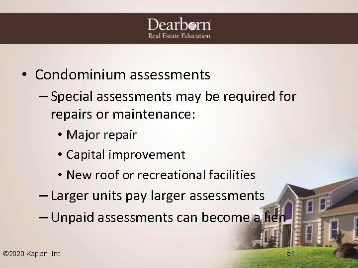  • Condominium assessments – Special assessments may be required for repairs or maintenance: