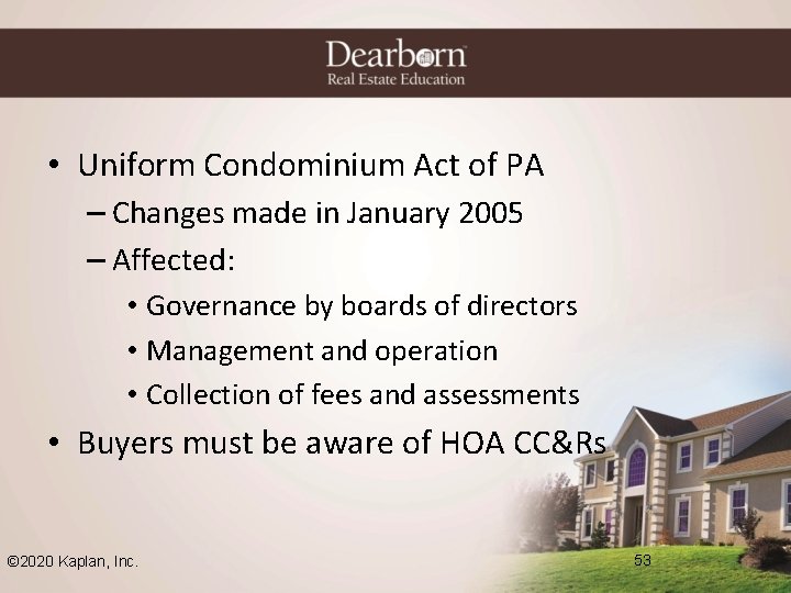  • Uniform Condominium Act of PA – Changes made in January 2005 –