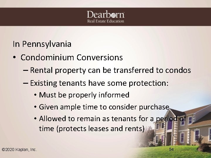 In Pennsylvania • Condominium Conversions – Rental property can be transferred to condos –