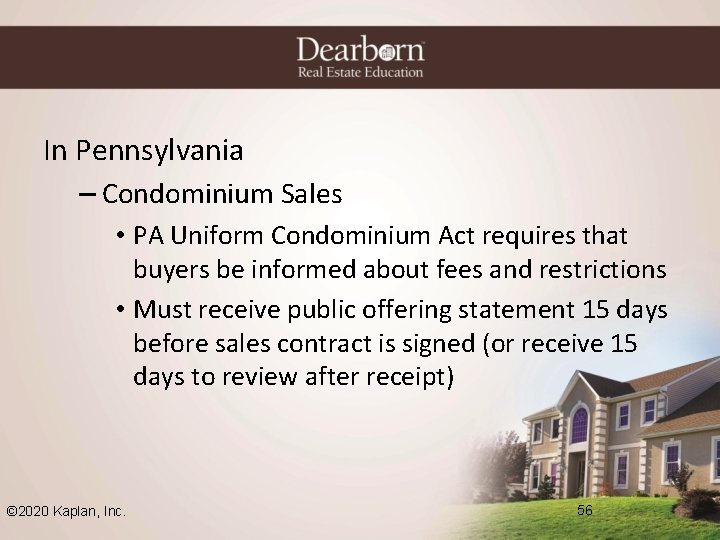 In Pennsylvania – Condominium Sales • PA Uniform Condominium Act requires that buyers be