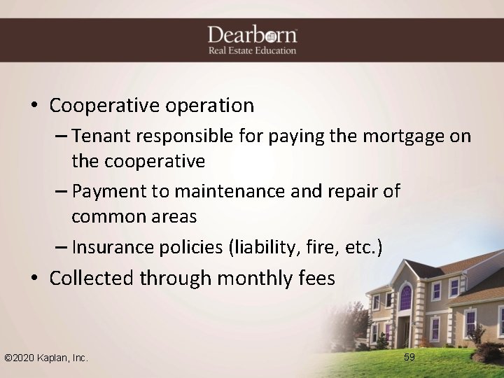  • Cooperative operation – Tenant responsible for paying the mortgage on the cooperative