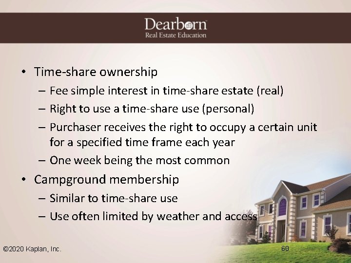  • Time-share ownership – Fee simple interest in time-share estate (real) – Right