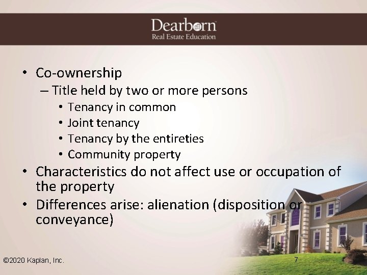  • Co-ownership – Title held by two or more persons • • Tenancy