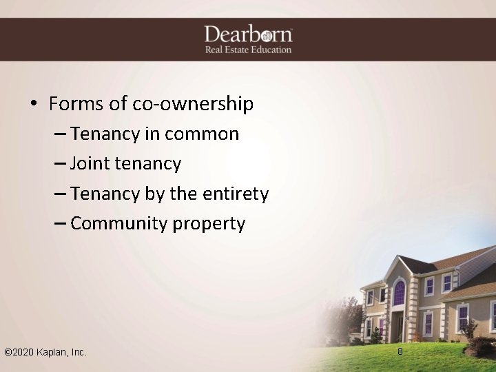  • Forms of co-ownership – Tenancy in common – Joint tenancy – Tenancy