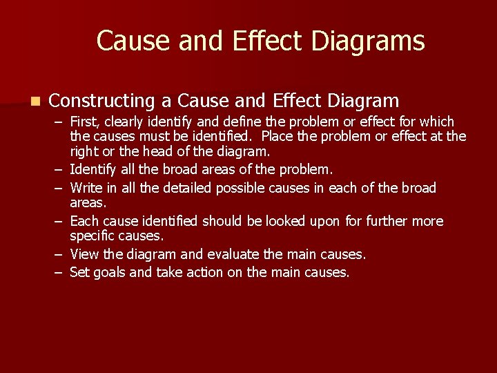 Cause and Effect Diagrams n Constructing a Cause and Effect Diagram – First, clearly Cause and Effect Diagrams n Constructing a Cause and Effect Diagram – First, clearly