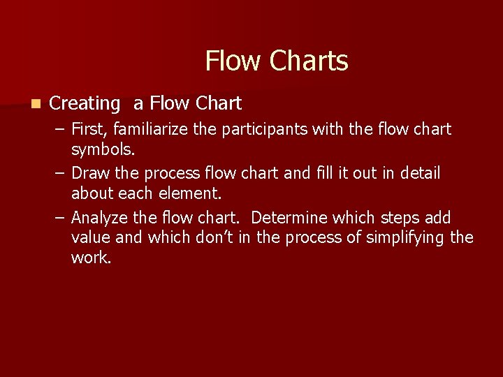 Flow Charts n Creating a Flow Chart – First, familiarize the participants with the Flow Charts n Creating a Flow Chart – First, familiarize the participants with the