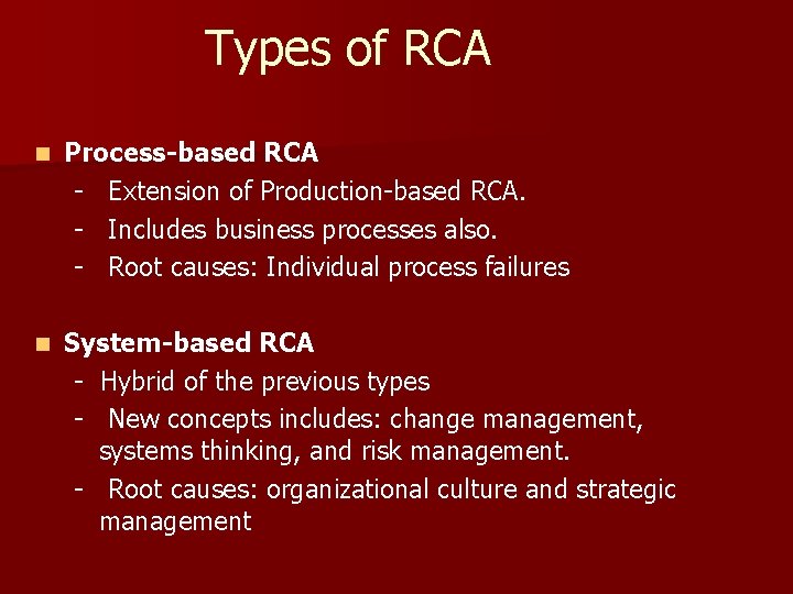 Types of RCA n Process-based RCA - Extension of Production-based RCA. - Includes business Types of RCA n Process-based RCA - Extension of Production-based RCA. - Includes business