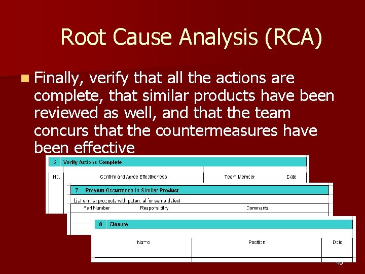Root Cause Analysis (RCA) n Finally, verify that all the actions are complete, that Root Cause Analysis (RCA) n Finally, verify that all the actions are complete, that