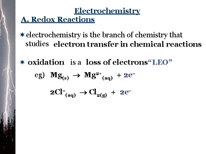 Electrochemistry A. Redox Reactions ¬electrochemistry is the branch of chemistry that studies electron transfer