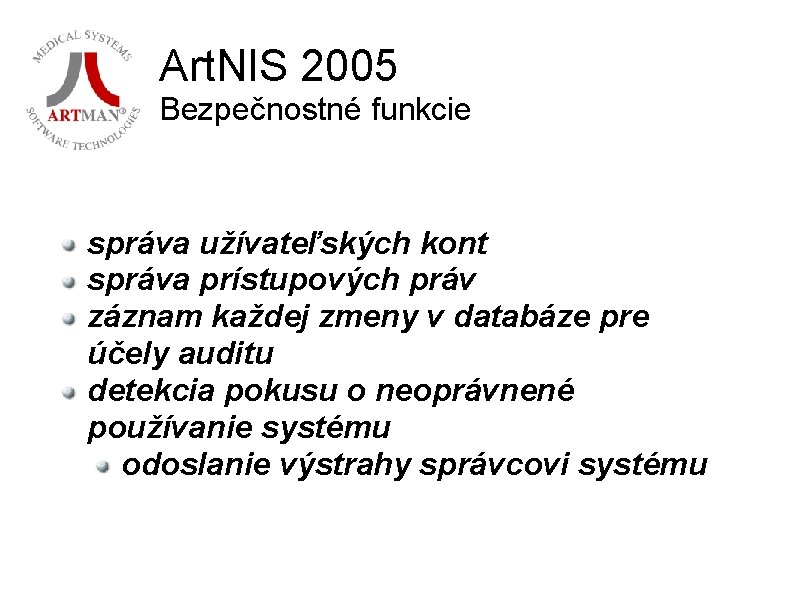 Art. NIS 2005 Bezpečnostné funkcie správa užívateľských kont správa prístupových práv záznam každej zmeny