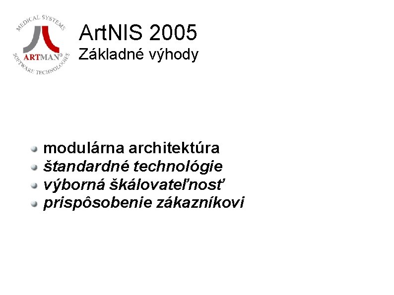 Art. NIS 2005 Základné výhody modulárna architektúra štandardné technológie výborná škálovateľnosť prispôsobenie zákazníkovi 