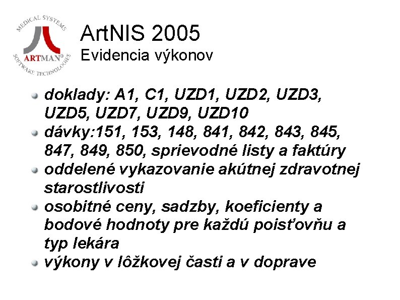 Art. NIS 2005 Evidencia výkonov doklady: A 1, C 1, UZD 2, UZD 3,